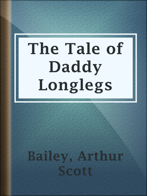 Title details for The Tale of Daddy Longlegs by Arthur Scott Bailey - Available